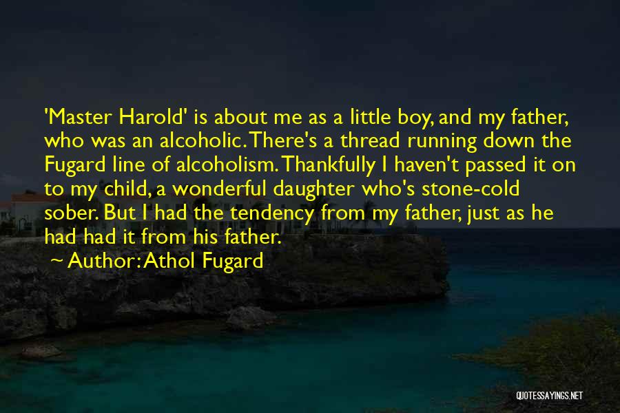 A Father And His Daughter Quotes By Athol Fugard