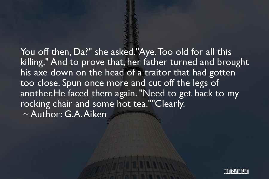 A Father And His Daughter Quotes By G.A. Aiken