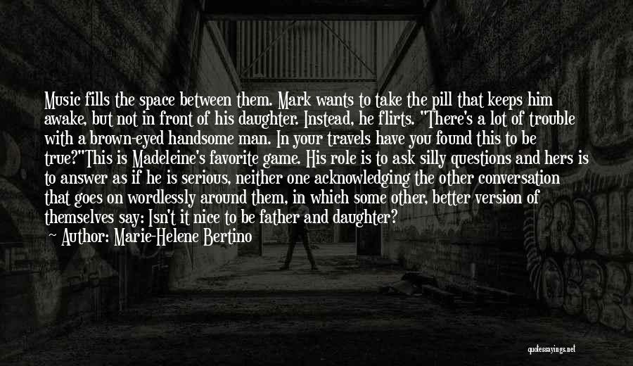 A Father And His Daughter Quotes By Marie-Helene Bertino