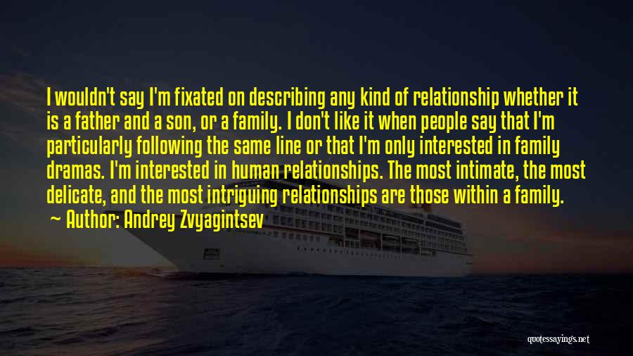 A Father And Son Relationship Quotes By Andrey Zvyagintsev