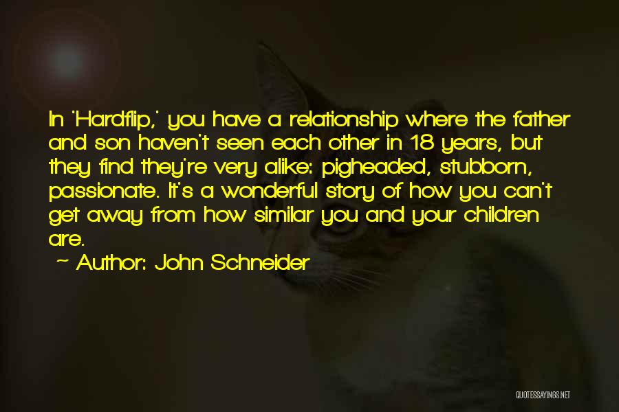 A Father And Son Relationship Quotes By John Schneider