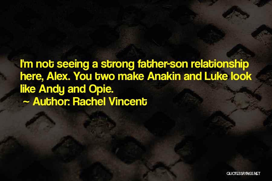 A Father And Son Relationship Quotes By Rachel Vincent
