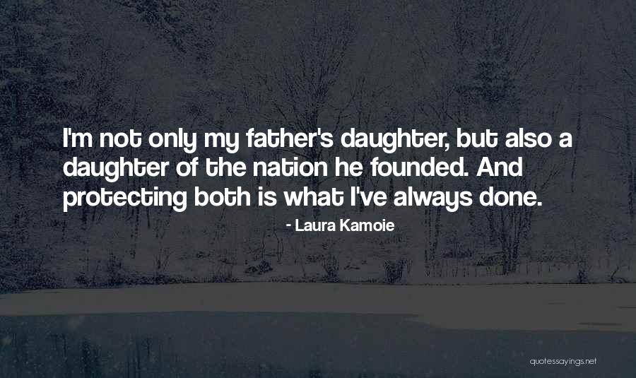 A Father Daughter Quotes By Laura Kamoie