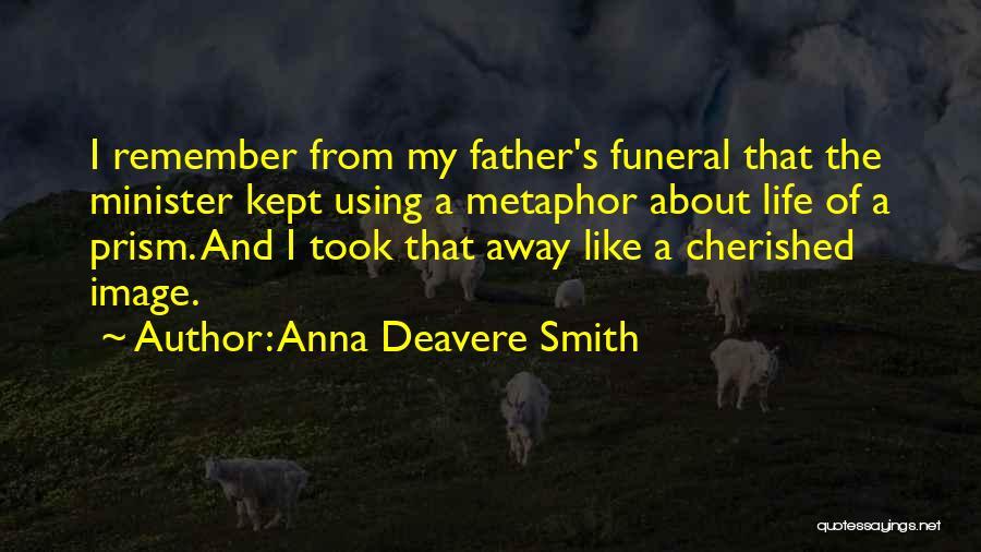 A Father Funeral Quotes By Anna Deavere Smith