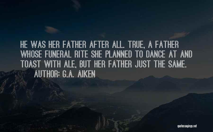 A Father Funeral Quotes By G.A. Aiken