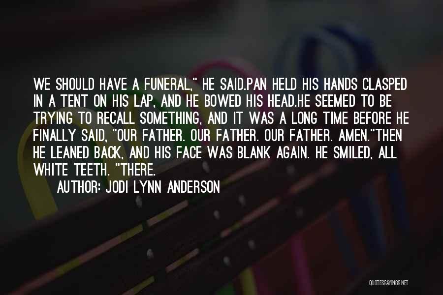 A Father Funeral Quotes By Jodi Lynn Anderson