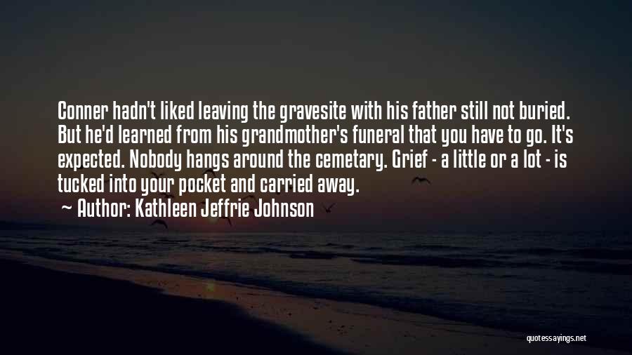 A Father Funeral Quotes By Kathleen Jeffrie Johnson