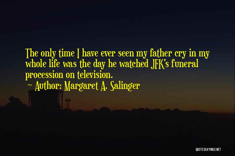 A Father Funeral Quotes By Margaret A. Salinger