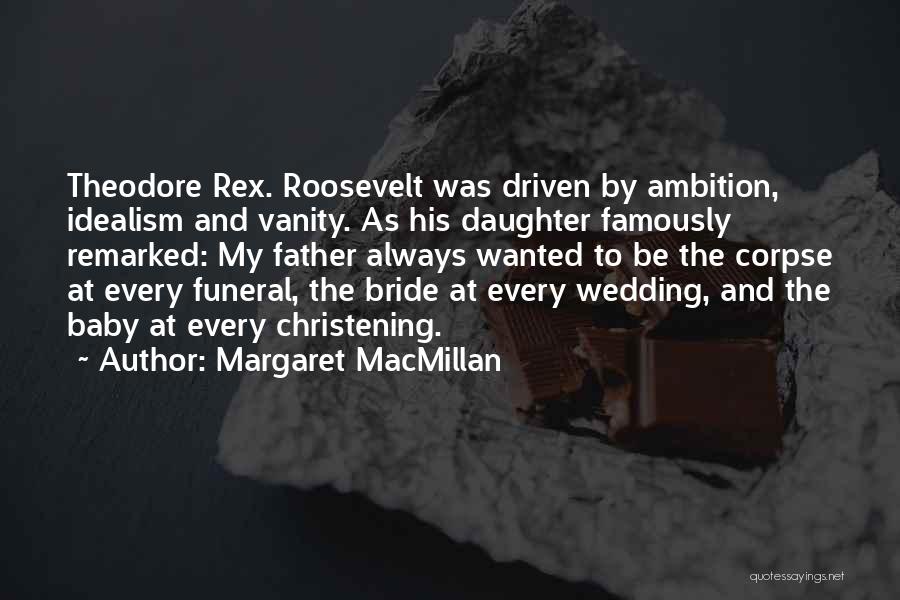 A Father Funeral Quotes By Margaret MacMillan