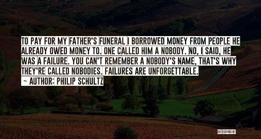 A Father Funeral Quotes By Philip Schultz