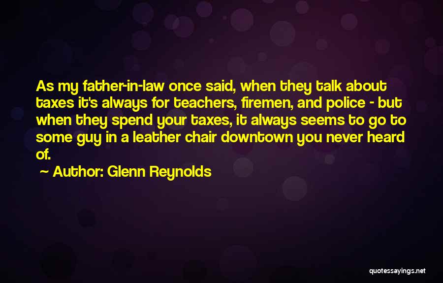 A Father In Law Quotes By Glenn Reynolds