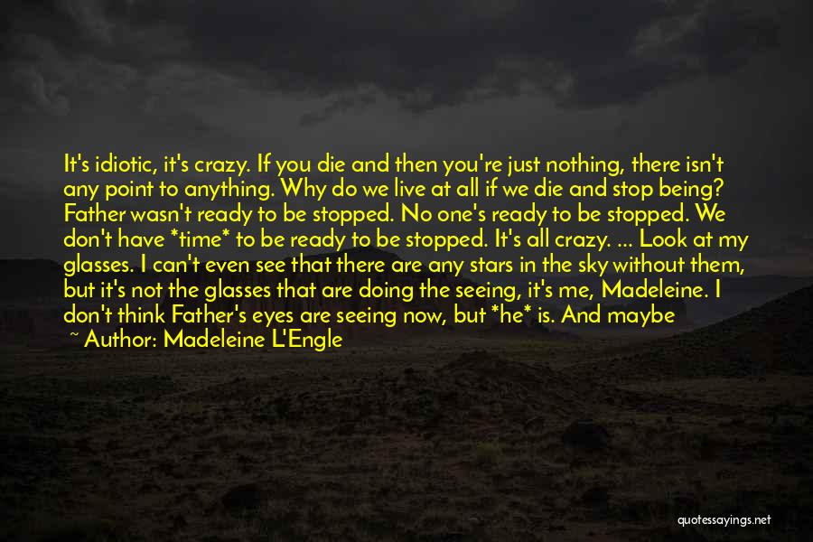 A Father Not Being There Quotes By Madeleine L'Engle