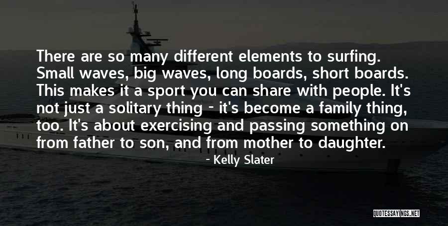 A Father Passing Quotes By Kelly Slater A Father Passing Quotes By Kelly Slater