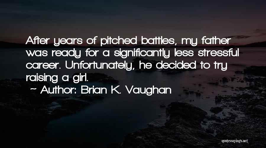 A Father Quotes By Brian K. Vaughan