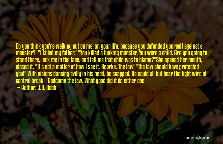 A Father Walking Out Quotes By J.D. Robb