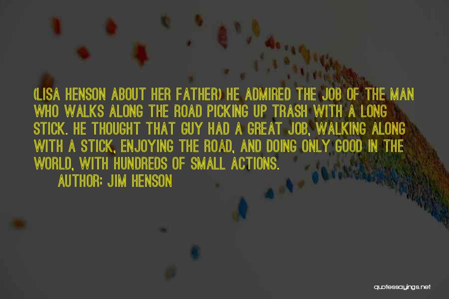 A Father Walking Out Quotes By Jim Henson