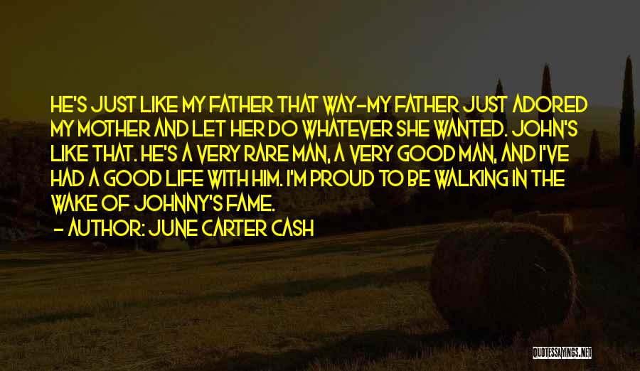A Father Walking Out Quotes By June Carter Cash