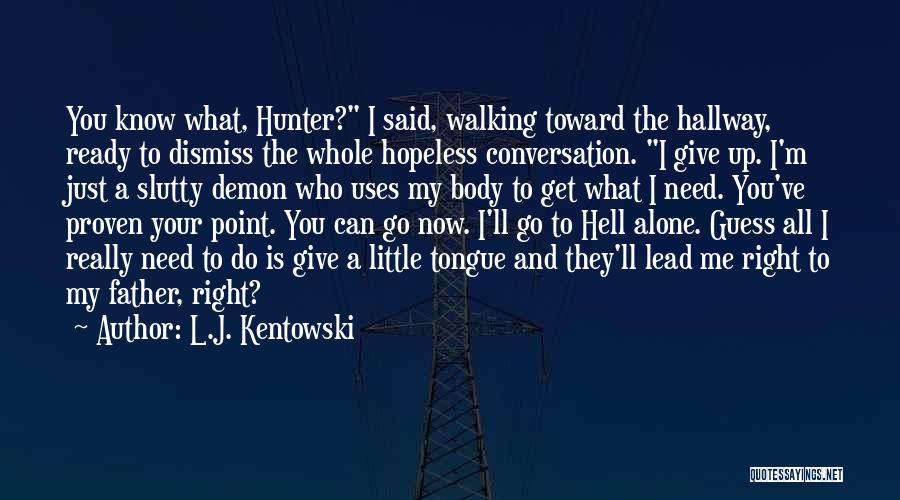 A Father Walking Out Quotes By L.J. Kentowski