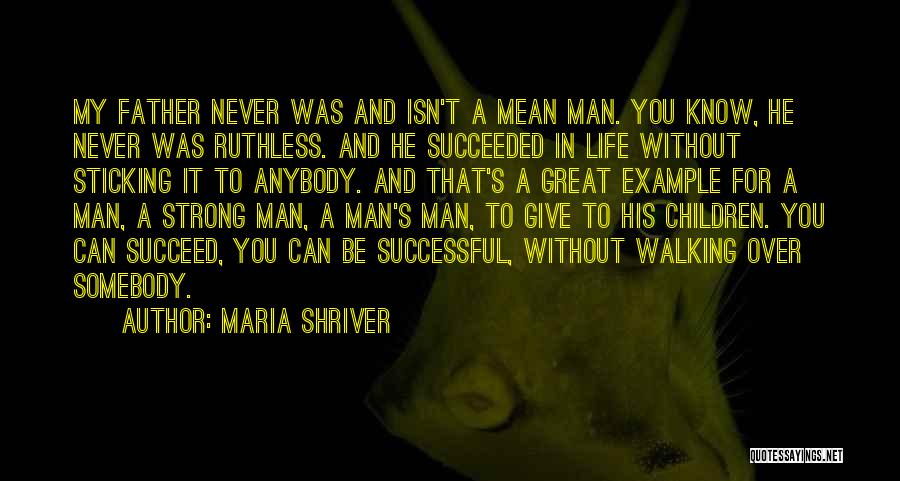 A Father Walking Out Quotes By Maria Shriver