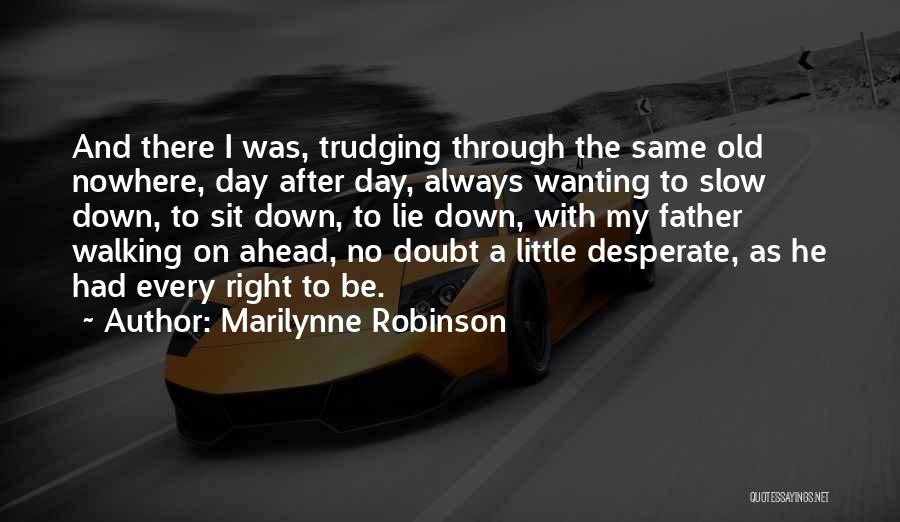 A Father Walking Out Quotes By Marilynne Robinson