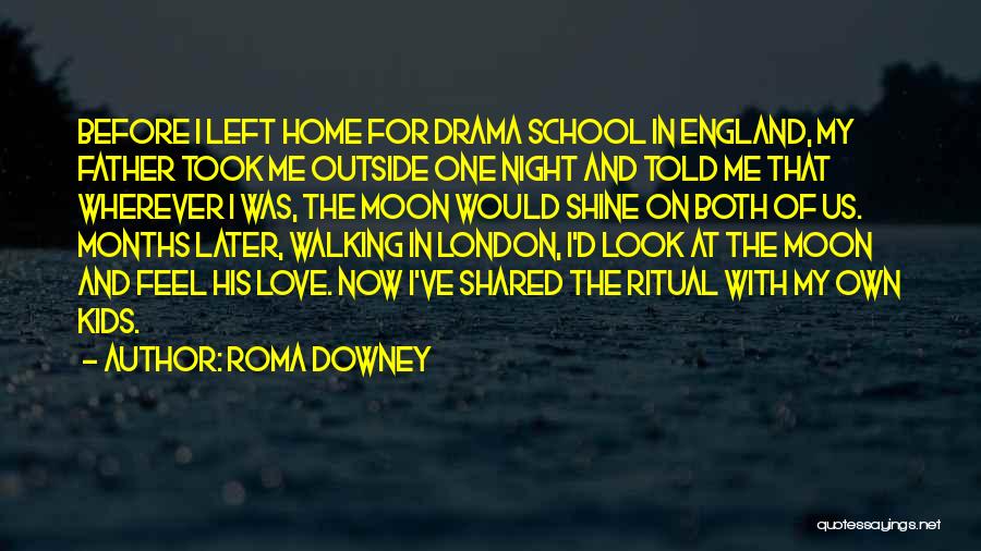 A Father Walking Out Quotes By Roma Downey