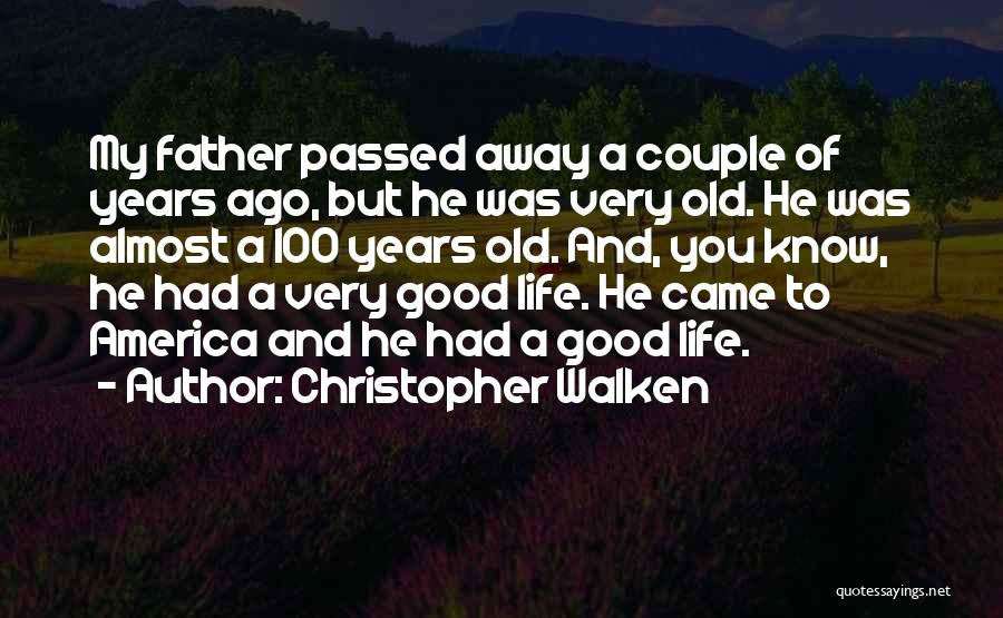 A Father Who Has Passed Away Quotes By Christopher Walken