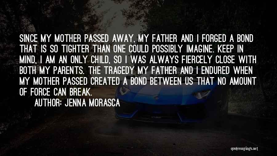 A Father Who Has Passed Away Quotes By Jenna Morasca