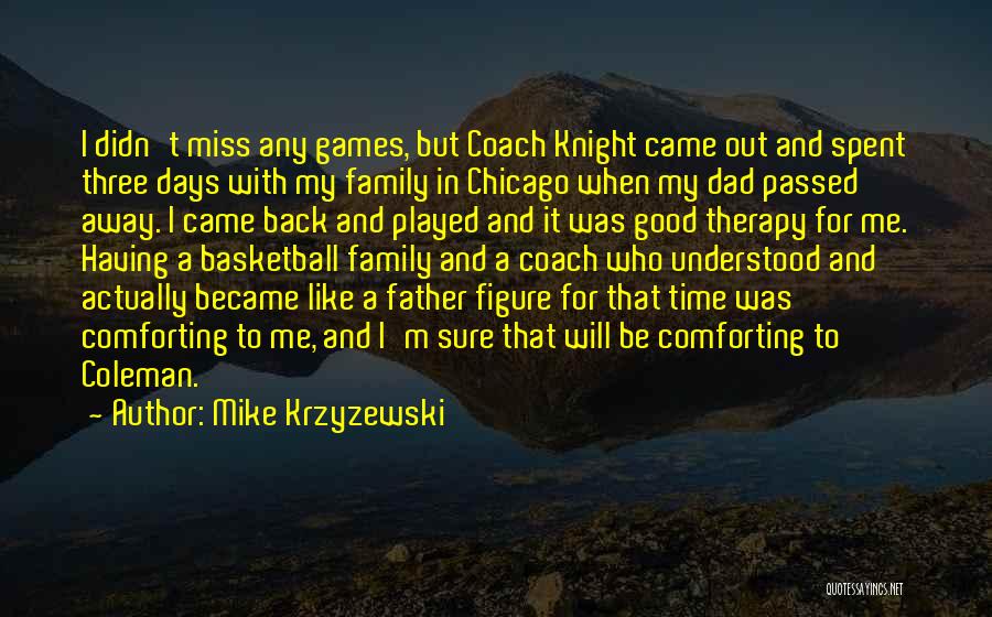 A Father Who Has Passed Away Quotes By Mike Krzyzewski