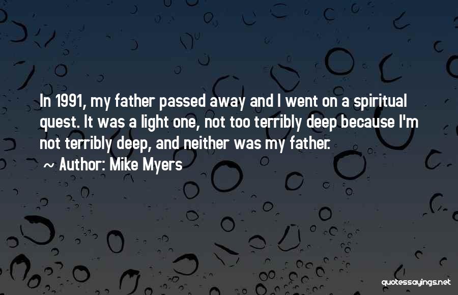 A Father Who Has Passed Away Quotes By Mike Myers