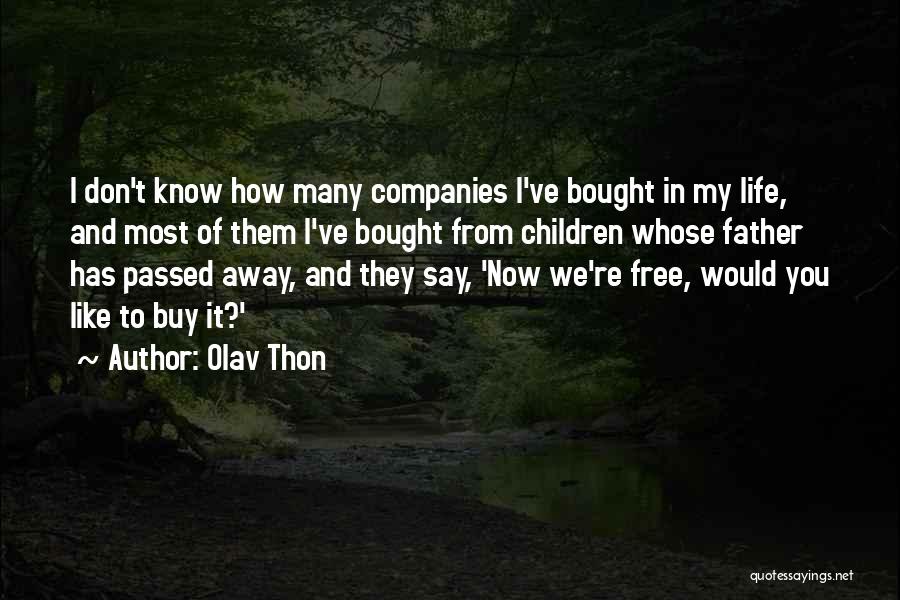 A Father Who Has Passed Away Quotes By Olav Thon