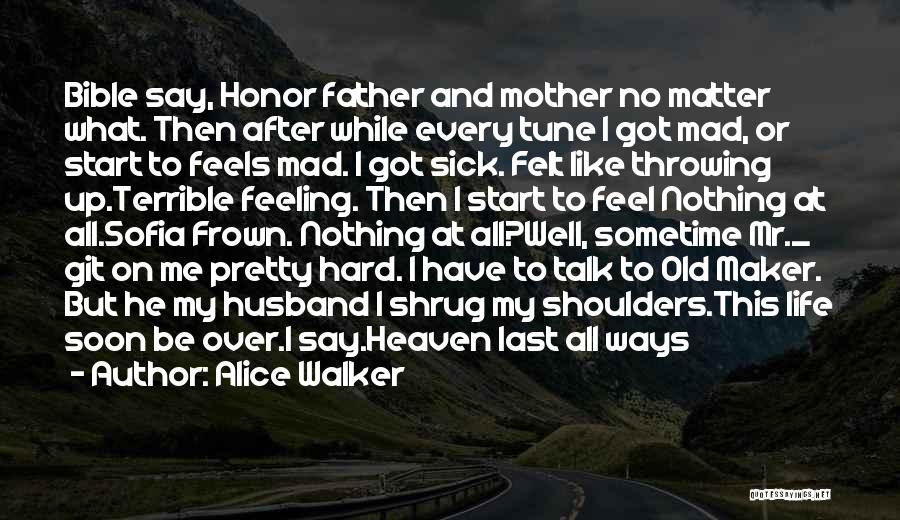 A Father Who Is Sick Quotes By Alice Walker