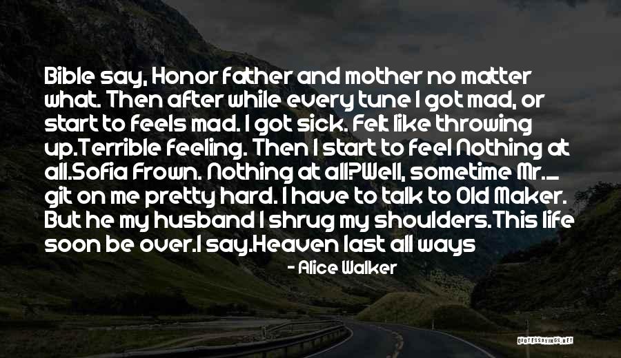 A Father Who Is Sick Quotes By Alice Walker