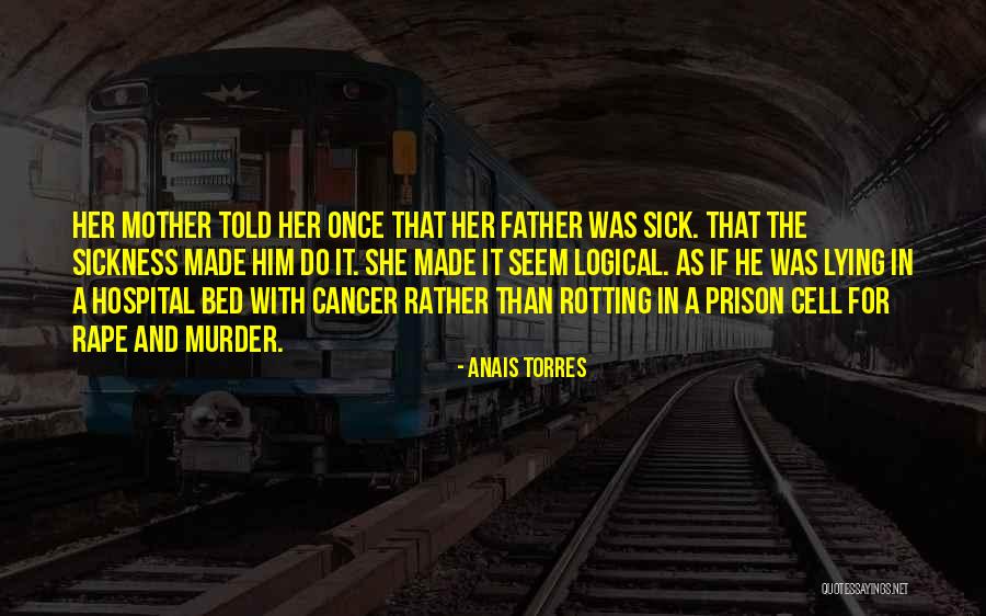 A Father Who Is Sick Quotes By Anais Torres