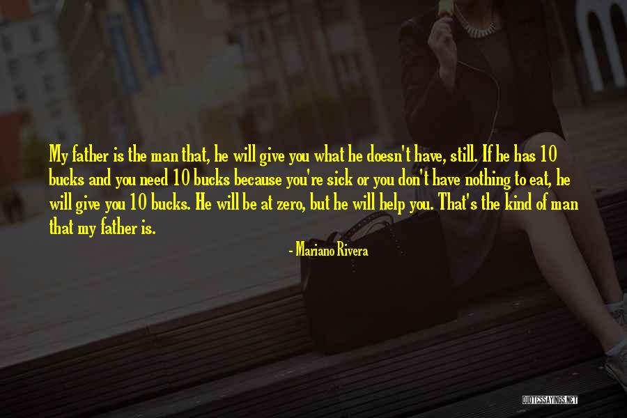 A Father Who Is Sick Quotes By Mariano Rivera A Father Who Is Sick Quotes By Mariano Rivera