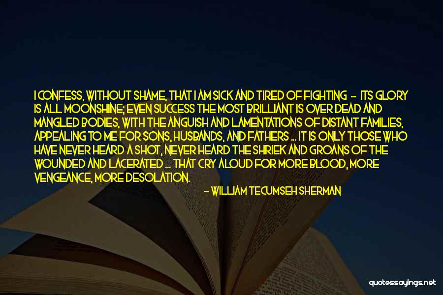 A Father Who Is Sick Quotes By William Tecumseh Sherman