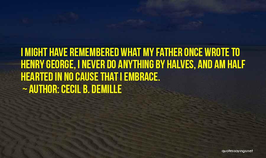 A Father's Embrace Quotes By Cecil B. DeMille