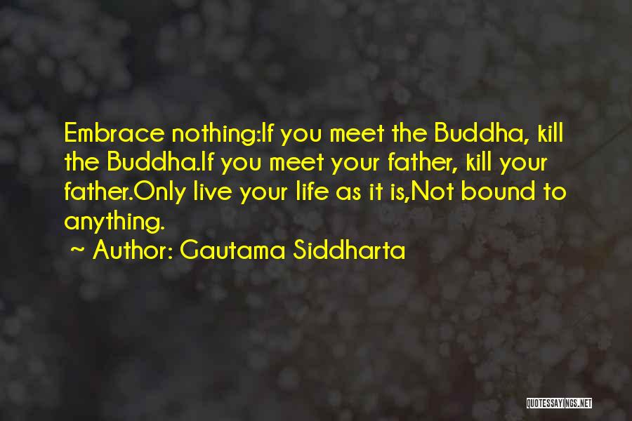 A Father's Embrace Quotes By Gautama Siddharta