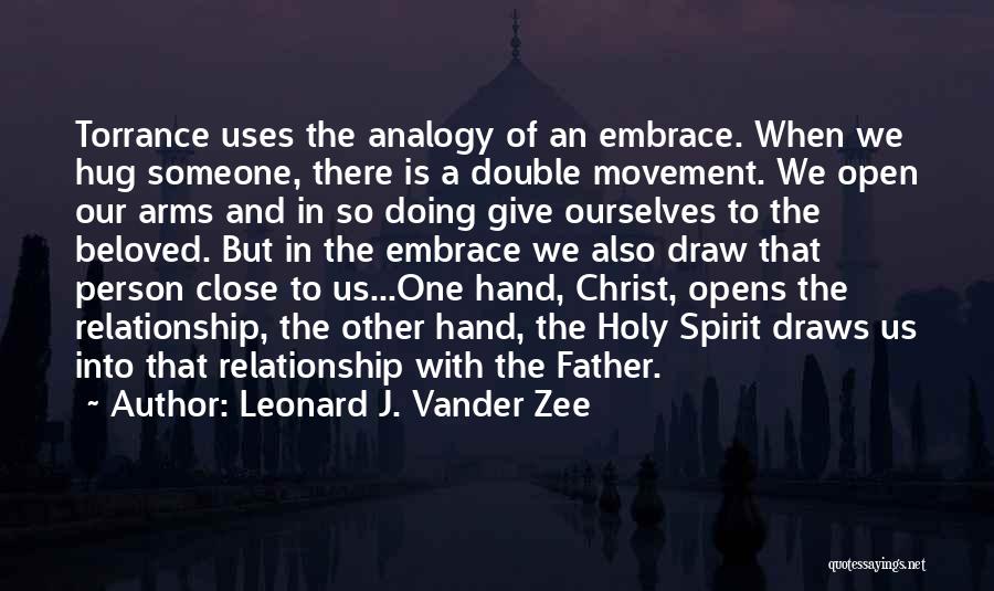 A Father's Embrace Quotes By Leonard J. Vander Zee