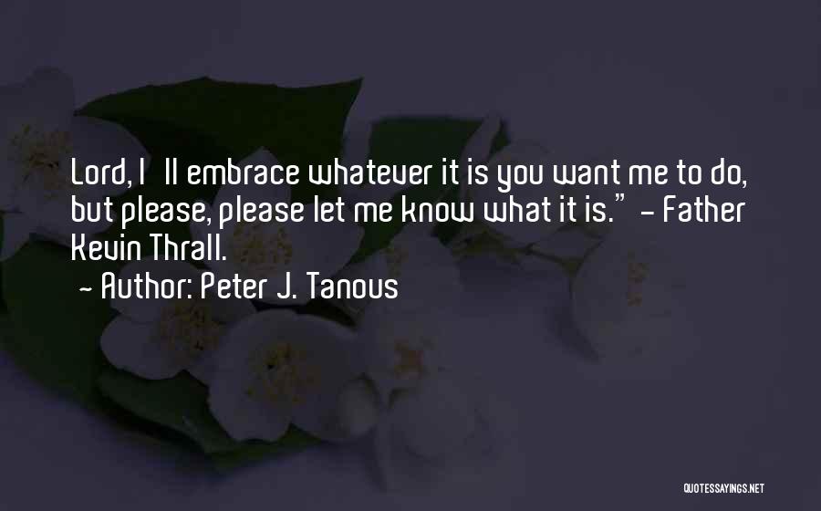 A Father's Embrace Quotes By Peter J. Tanous