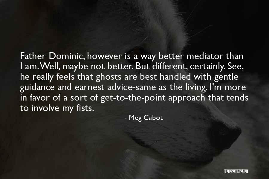 A Father's Guidance Quotes By Meg Cabot A Father's Guidance Quotes By Meg Cabot