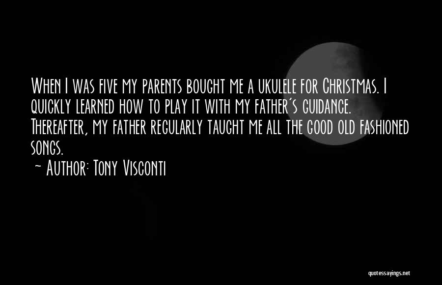 A Father's Guidance Quotes By Tony Visconti