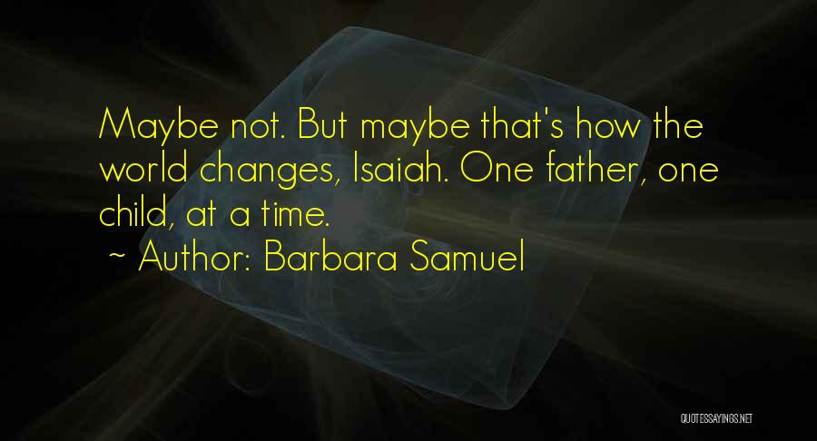 A Father's Legacy Quotes By Barbara Samuel A Father's Legacy Quotes By Barbara Samuel