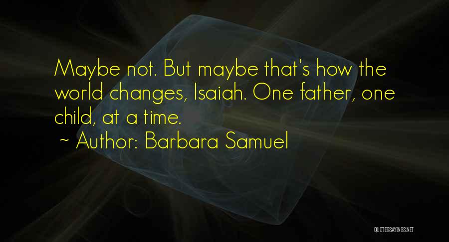 A Father's Legacy Quotes By Barbara Samuel