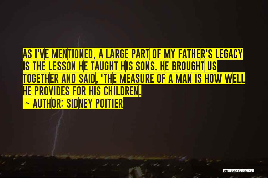A Father's Legacy Quotes By Sidney Poitier