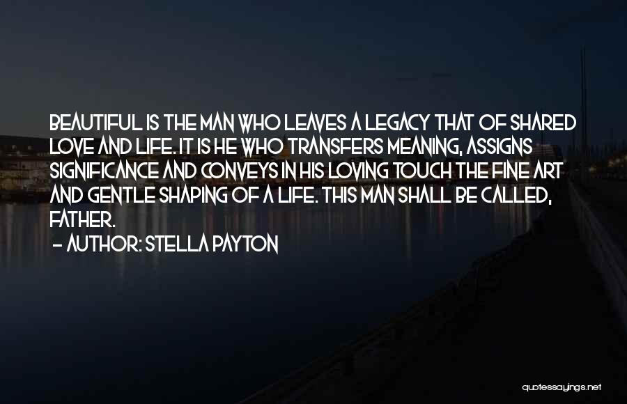 A Father's Legacy Quotes By Stella Payton