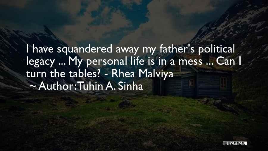 A Father's Legacy Quotes By Tuhin A. Sinha