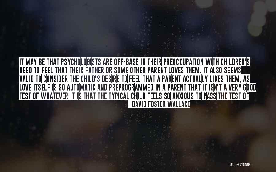 A Father's Love For His Family Quotes By David Foster Wallace