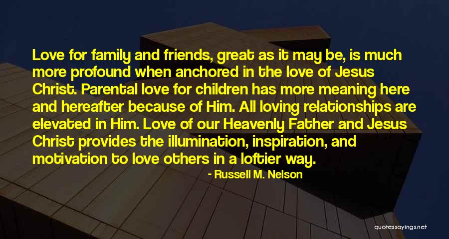 A Father's Love For His Family Quotes By Russell M. Nelson