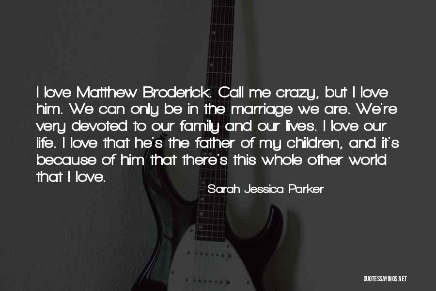 A Father's Love For His Family Quotes By Sarah Jessica Parker