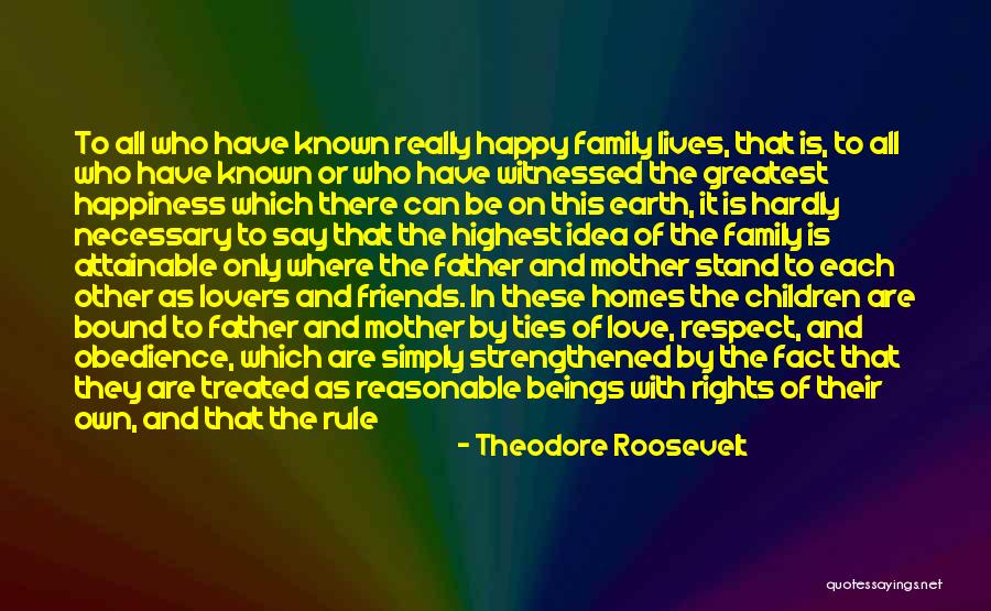 A Father's Love For His Family Quotes By Theodore Roosevelt